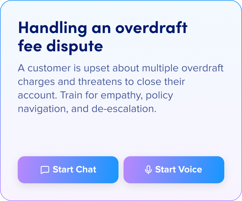 Handling an overdraft fee dispute: A customer is upset about multiple overdraft charges and threatens to close their account. Train for empathy, policy navigation, and de-escalation.