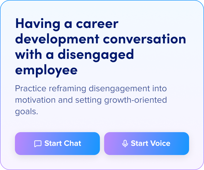 Having a career development conversation with a disengaged employee: Practice reframing disengagement into motivation and setting growth-oriented goals.
