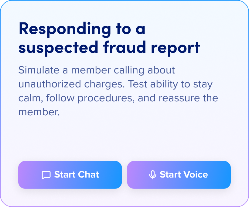 Responding to a suspected fraud report: Simulate a member calling about unauthorized charges. Test ability to stay calm, follow procedures, and reassure the member.
